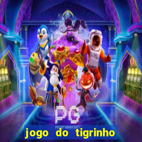 jogo do tigrinho depósito mínimo r$ 1