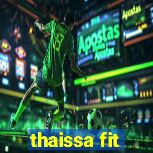 thaissa fit