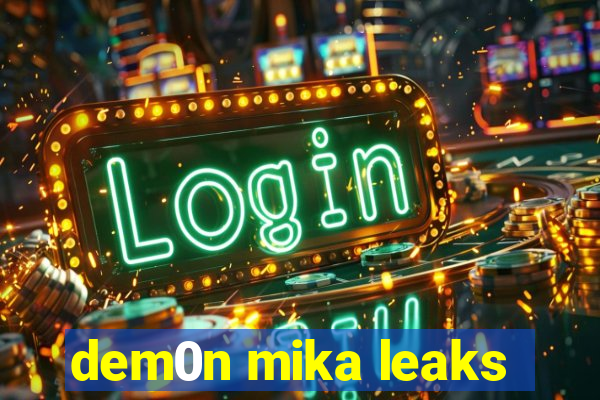 dem0n mika leaks