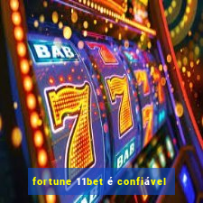 fortune 11bet é confiável