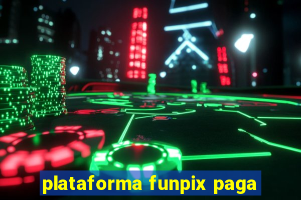 plataforma funpix paga