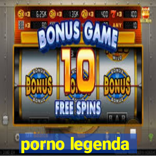 porno legenda