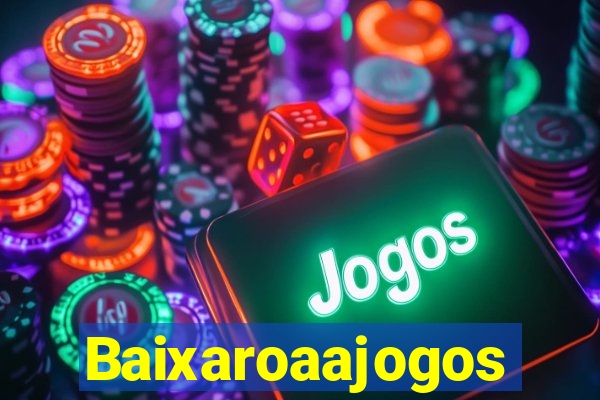 Baixaroaajogos