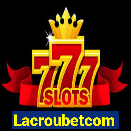 Lacroubetcom