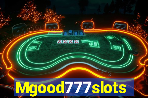 Mgood777slots