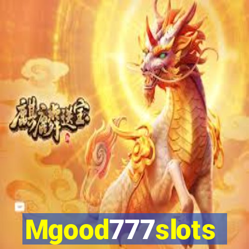 Mgood777slots