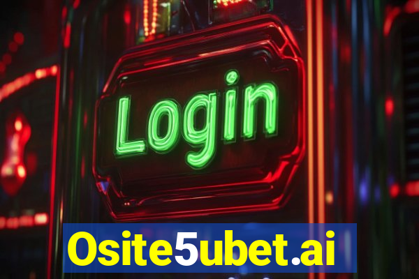 Osite5ubet.ai