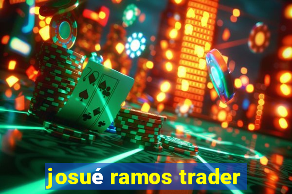 josué ramos trader