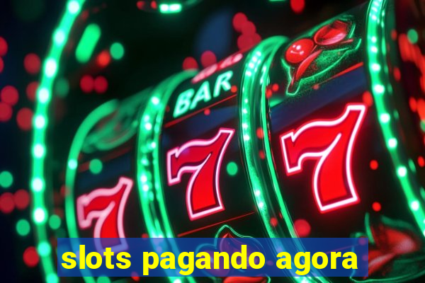 slots pagando agora