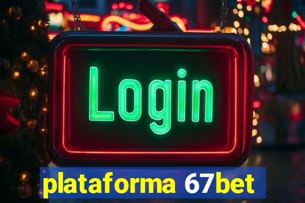 plataforma 67bet