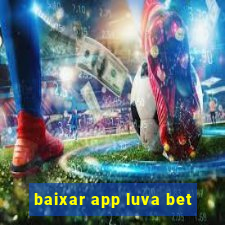 baixar app luva bet