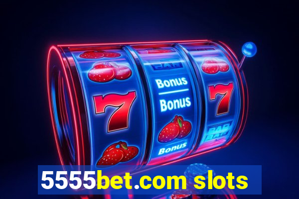 5555bet.com slots