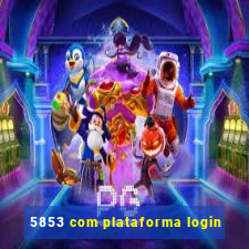 5853 com plataforma login