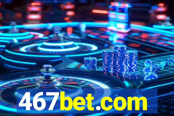 467bet.com