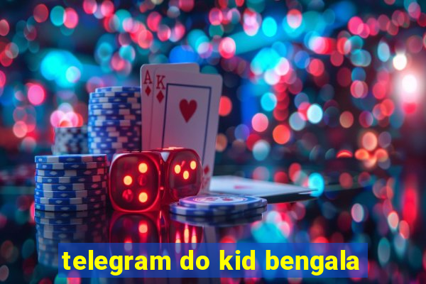 telegram do kid bengala