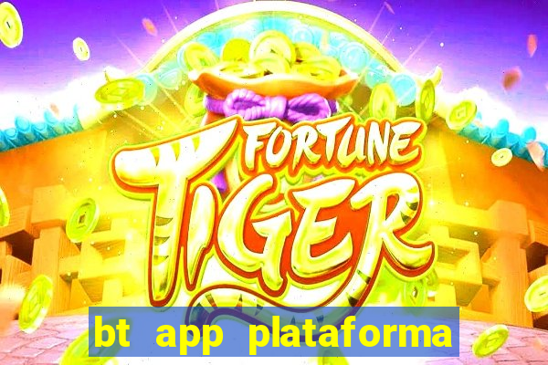 bt app plataforma de jogos