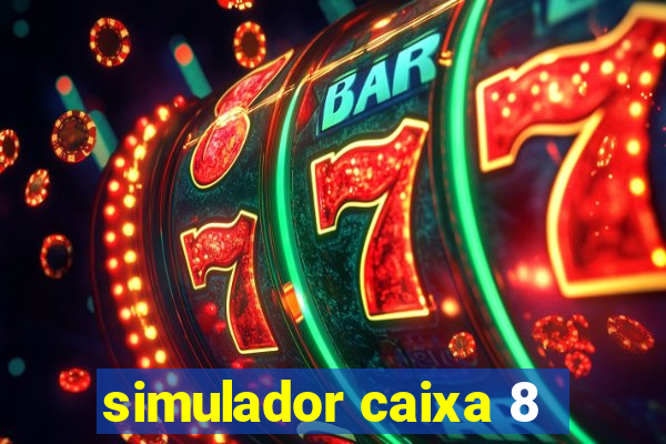 simulador caixa 8