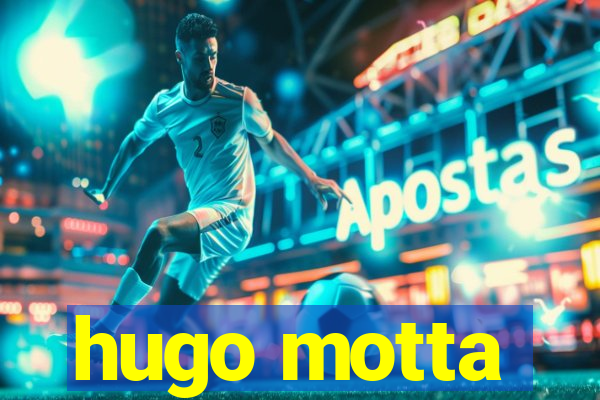 hugo motta