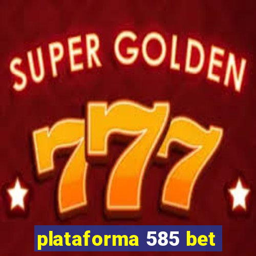 plataforma 585 bet