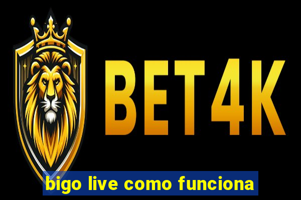 bigo live como funciona