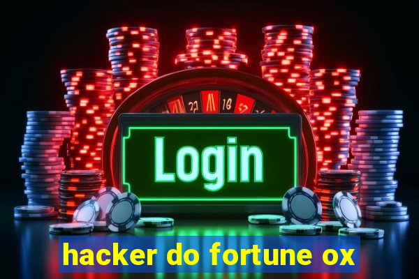 hacker do fortune ox