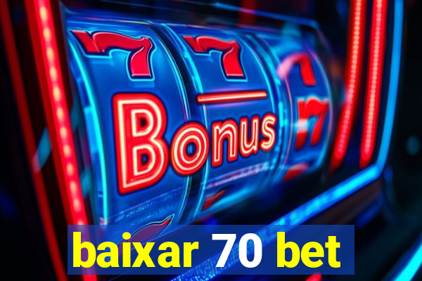 baixar 70 bet