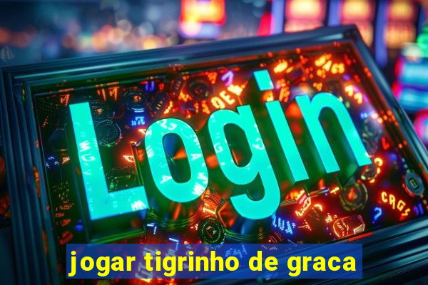 jogar tigrinho de graca