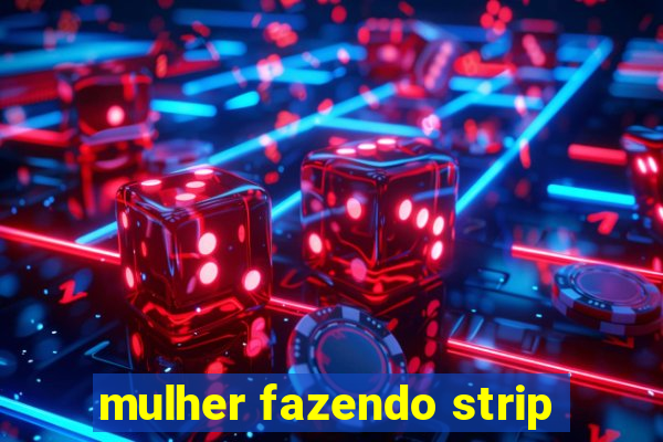 mulher fazendo strip