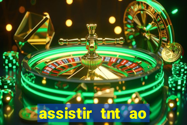 assistir tnt ao vivo gratis online