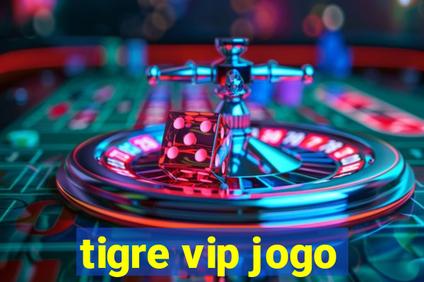 tigre vip jogo