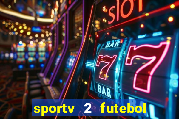 sportv 2 futebol play hd