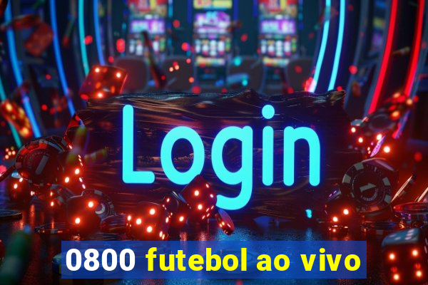 0800 futebol ao vivo