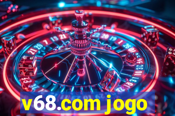 v68.com jogo