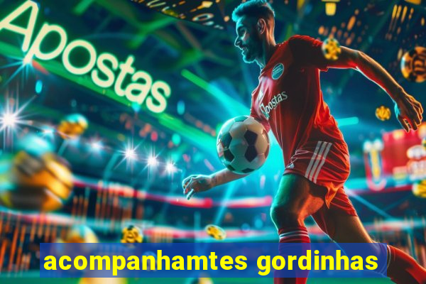 acompanhamtes gordinhas