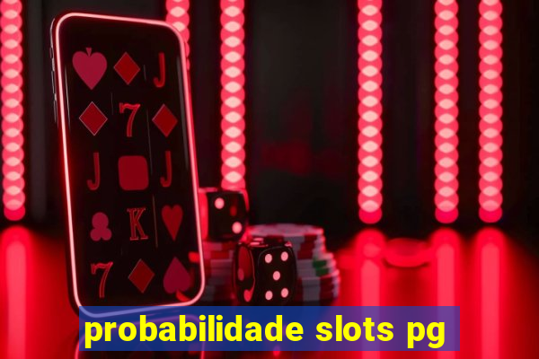 probabilidade slots pg