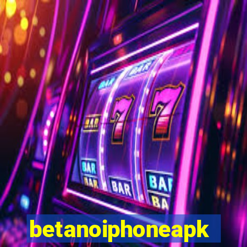 betanoiphoneapk