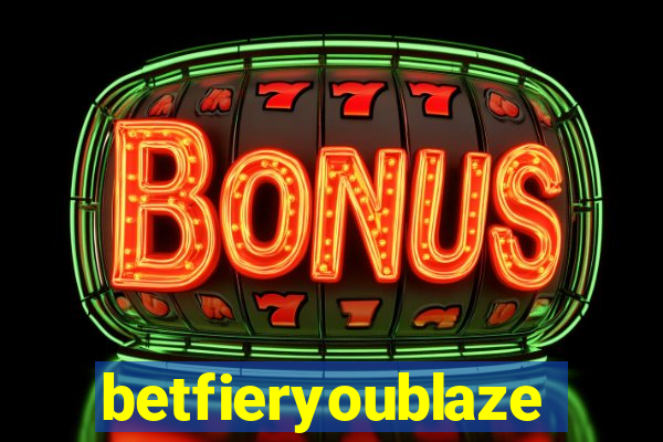 betfieryoublaze