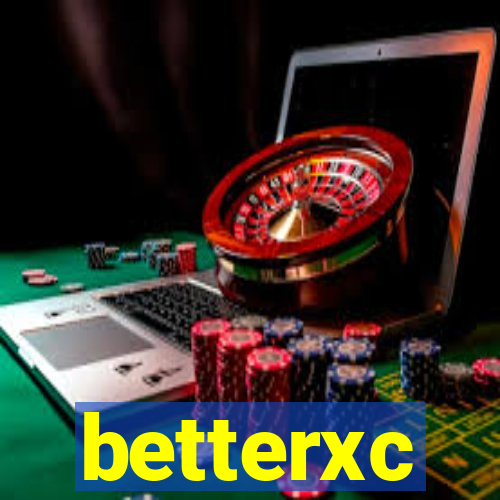 betterxc