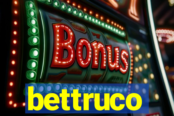 bettruco