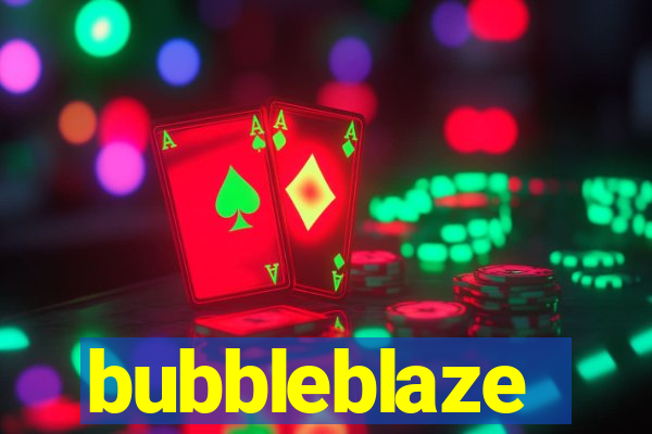 bubbleblaze