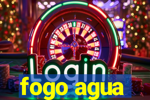 fogo agua