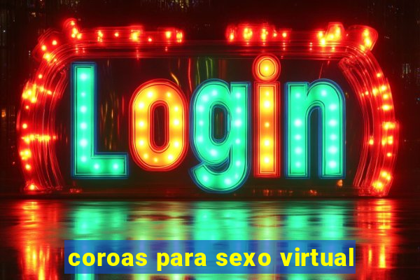 coroas para sexo virtual