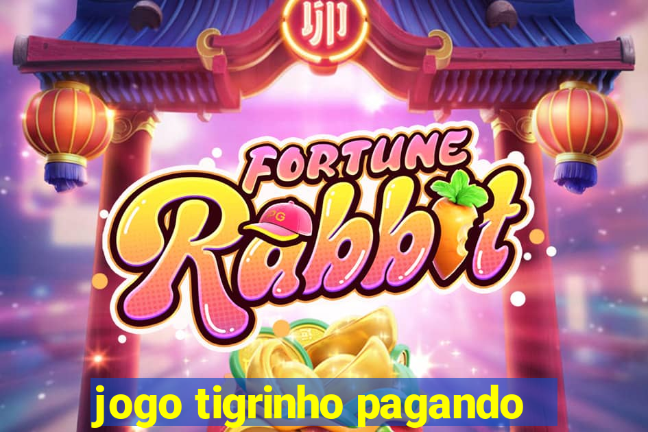 jogo tigrinho pagando