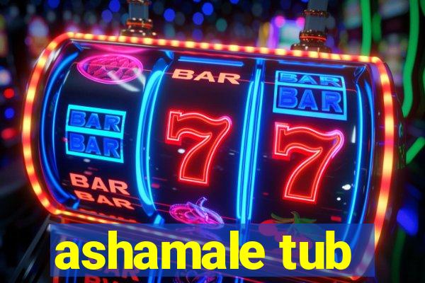 ashamale tub