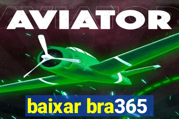 baixar bra365