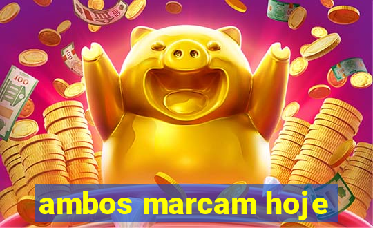 ambos marcam hoje