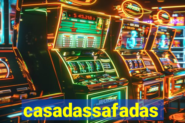 casadassafadas