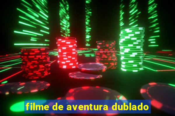 filme de aventura dublado