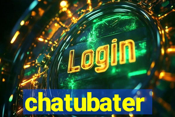 chatubater