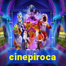 cinepiroca